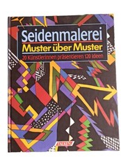Seidenmalerei*Muster über Muster*20Künstler/innen-120 Musterideen,Malvorlagen