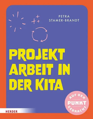 Projektarbeit der kita - projektarbeit,