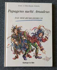 Papageno sucht Amadeus - Das Mozart-Bilderbuch (Ernst A. Ekker / Karin Schliehe)