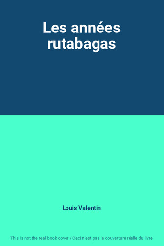 Les années rutabagas - ,, louis