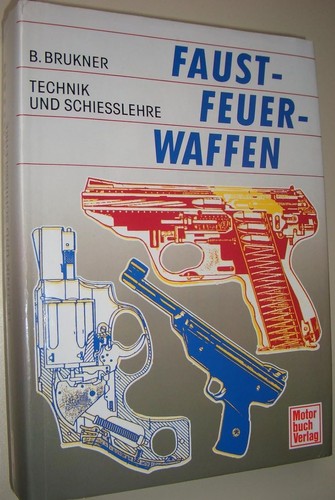 Faustfeuerwaffen technik und - faustfeuerwaffen,