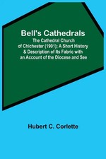 Hubert C. Corlette | Bell'S Cathedrals; The Cathedral Church Of Chichester...