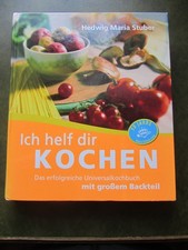Ich helfe dir Kochen, das große Universalkochbuch mit großem Backteil, H. Stuber