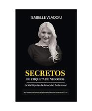 Secretos de Etiqueta de Negocios.: La Vía Rápida a la Autoridad Profesional / 