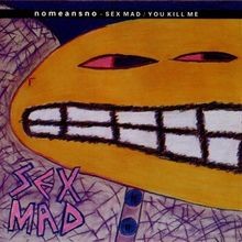 You Kill Me+Sex Mad von Nomeansno | CD | Zustand sehr gut