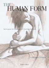 The Human Form: Techniques for Drawing and Painting Nudes: Techniques for Drawin