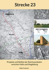 Strecke 23 Projekte und Relikte der Reichsautobahn zwischen Halle und Magdeburg