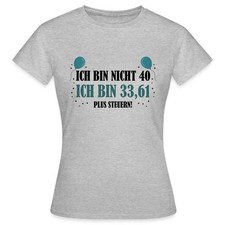 40. Geburtstag lustige Sprüche 40 plus Steuern Frauen T-Shirt