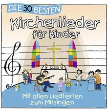 Sommerland,Simone - Die 30 besten Kirchenlieder für Kinder - mit allen Texten zu