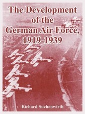 Richard Suchenwir The Development of the German Air Force, 1919-19 (Taschenbuch)