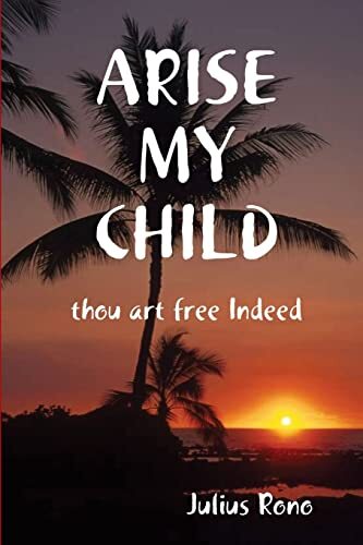 Arise child thou art free - my,