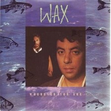 Wax Wherever You Are 7" Vinyl UK RCA 1989 B/W Right Between The Eyes Pic Sleeve
