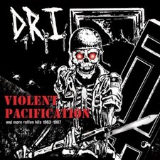 D.R.I. - VIOLENT PACIFICATION