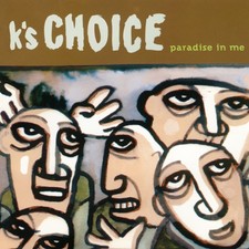 K's Choice - Paradise In Me