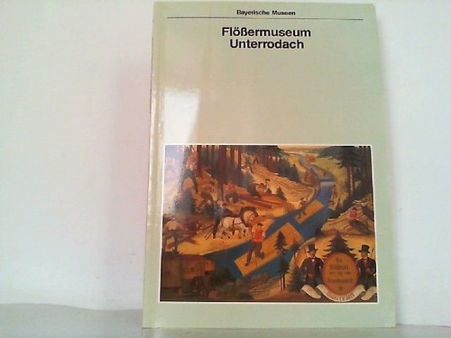 Flössermuseum unterrodach - flössermuseum,