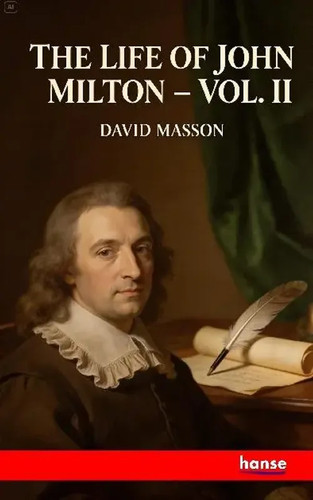 The life john milton vol - of,