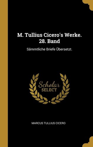 Tullius cicero werke 28 - tullius, werke.