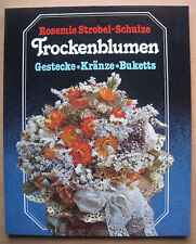 Rosemie Strobel-Schulze TROCKENBLUMEN Gestecke Kränze Buketts Pflanzen Hobby