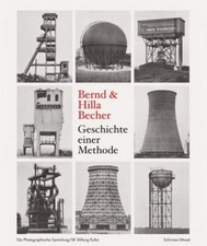 Bernd & Hilla Becher. Geschichte einer Methode Bernd Becher