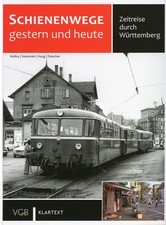 Schienenwege gestern und heute - Zeitreise durch Württemberg / Almuth Bartl