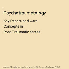 Psychotraumatology: Key Papers and Core Concepts in Post-Traumatic Stress