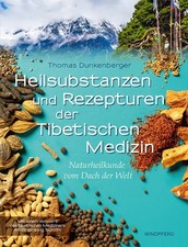 Heilsubstanzen und Rezepturen der Tibetischen Medizin | Thomas Dunkenberger