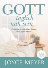 Gott täglich nah sein: Einblicke in die stillen Zeiten von Joyce Meyer Meyer, Jo