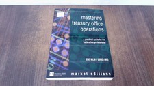 			Mastering Treasury Office Operations: A Practical Guide for the B		