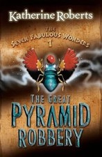 The Seven Fabulous Wonders (1) - The Great Pyramid Robbery, Roberts, Katherine, 