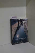 arkitektur för livet. om nutidens arkitektur mellan datid och framtid. [Bildband