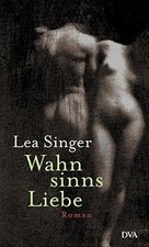 Wahnsinns Liebe: Roman  by Singer, Lea | Book | condition very good