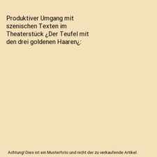 Produktiver Umgang mit szenischen Texten im Theaterstück ¿Der Teufel mit den d