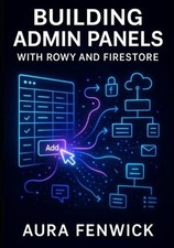 Building Admin Panels with Rowy and Firestore: Create Low-Code Internal Tools wi