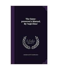 The Game-preserver's Manual, By 'high Elms'