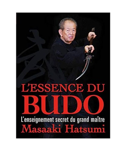 Essence budo - l'essence, du