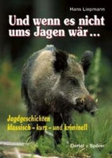 Und wenn es nicht ums Jagen