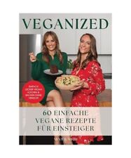 Veganized - Einfach lecker vegan kochen & backen ganz ohne Verzicht: 60 einfache