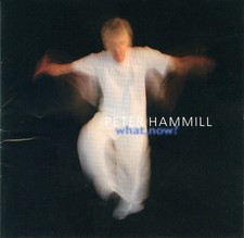 Peter Hammill – What, Now?