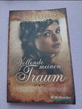 Tracie Peterson Vollende meinen Traum Die Schwestern Von Gallatin House 3.Band