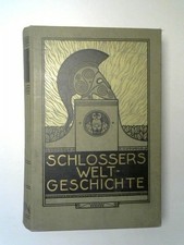 Schlossers Weltgeschichte. Schlosser, Friedrich Christophll: