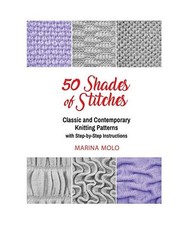 50 Shades of Stitches - Vol 2: Classic and Contemporay Knitting Patterns, Marina