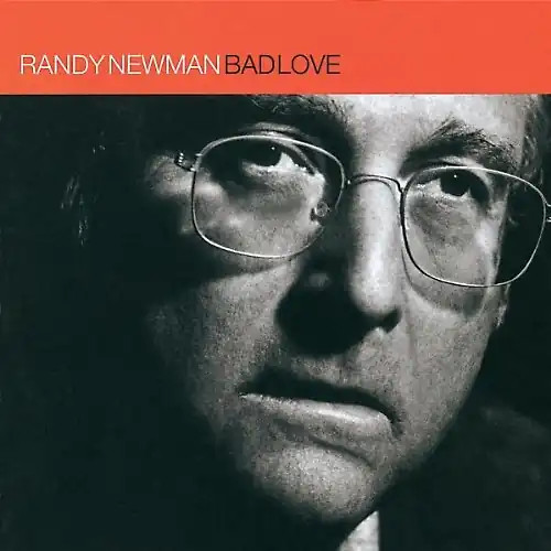 Randy newman bad love - -,