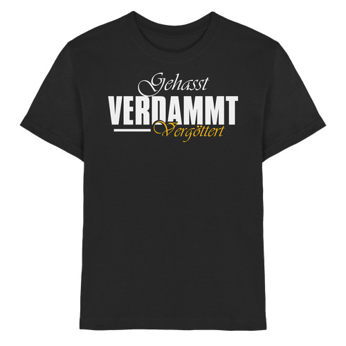 Gehasst verdammt vergöttert - vergöttert,
