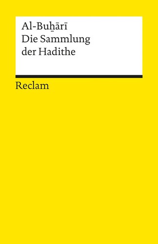 Die sammlung der hadithe - die, ~