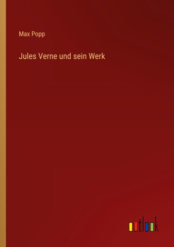 Jules verne und sein werk - sein, max