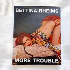 Bettina Rheims MORE TROUBLE