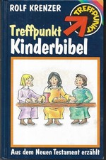 Treffpunkt-Kinderbibel. Aus dem Neuen Testament erzählt