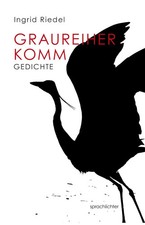 Graureiher Komm | Gedichte |