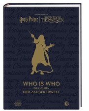 Aus den Filmen von Harry Potter und Phantastische Tierwesen: WHO IS WHO - Die Fi
