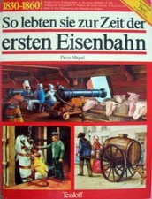 So lebten sie zur Zeit der ersten Eisenbahn , 1830-1860 Buch -
